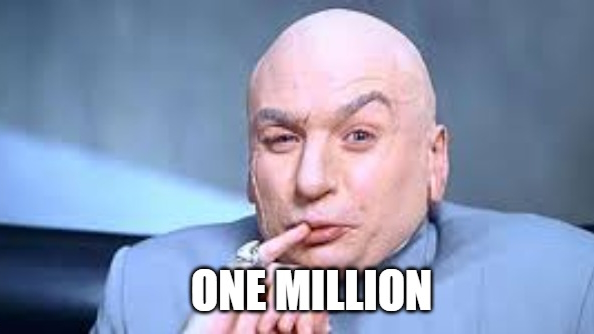 Dr. Evil: One million.